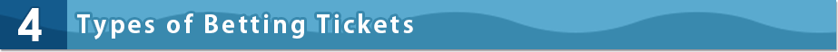 4 Types of Betting Tickets